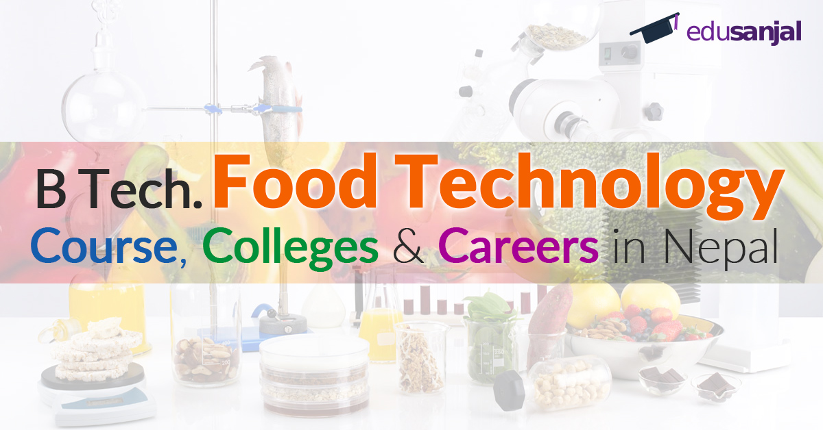 B Tech. Food Technology Course, Colleges and Careers in Nepal